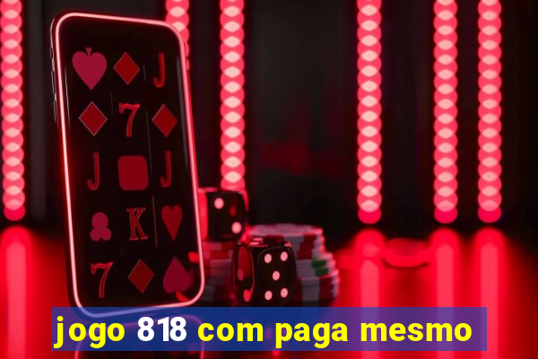 jogo 818 com paga mesmo